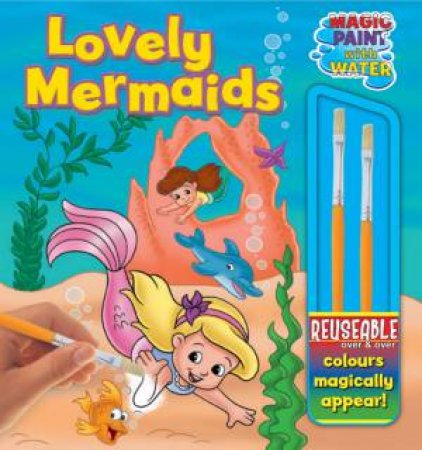 Magic Paint With Water: Lovely Mermaids by Various