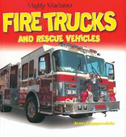 Mighty Machines: Fire Trucks & Rescue Vehicles by Various