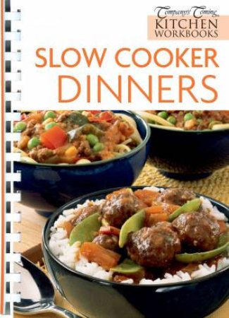 Company's Coming Kitchen Workbooks: Slow Cooker Dinners by Various