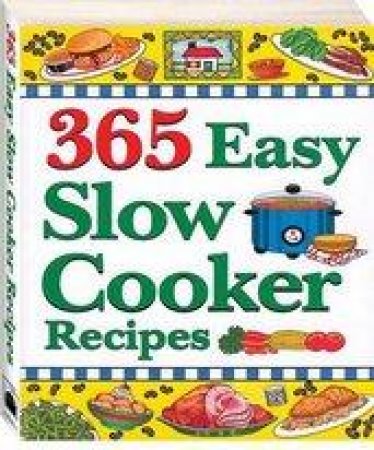 365 Easy Slow Cooker Recipes by Unknown