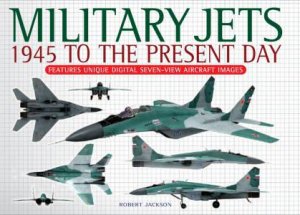 Military Jets 1945 to Present Day by Various