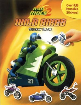 Rad Rides Sticker Books: Wild Bikes by Various