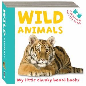 My Little Chunky Board Books: Wild Animals by Various