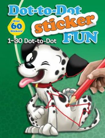 Dot-To-Dot Sticker Fun: 1-30 Dot-To-Dot by Various