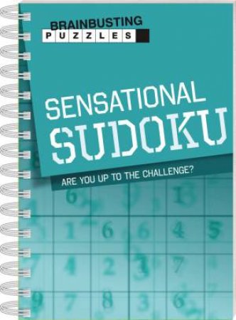 Brainbusting Puzzles: Sensational Sudoku by Various