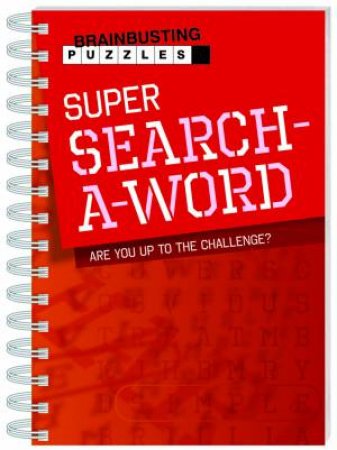 Brainbusting Puzzles: Super Search-A-Word by Various