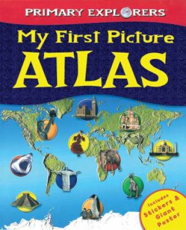 Primary Explorers: My First Picture Atlas by Various