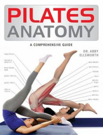 Pilates Anatomy by Dr Abbey Ellsworth