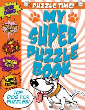 Puzzle Time: My Super Puzzle Book by Various