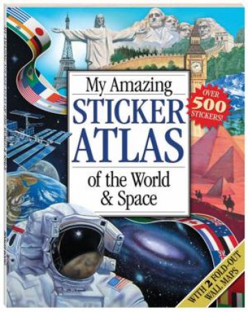 My Amazing Sticker Atlas of the World and Space by Various