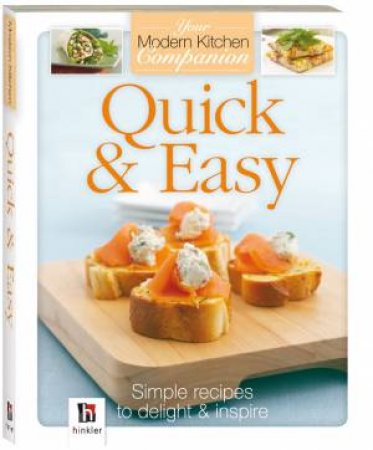 Your Modern Kitchen Companion: Quick and Easy by Various