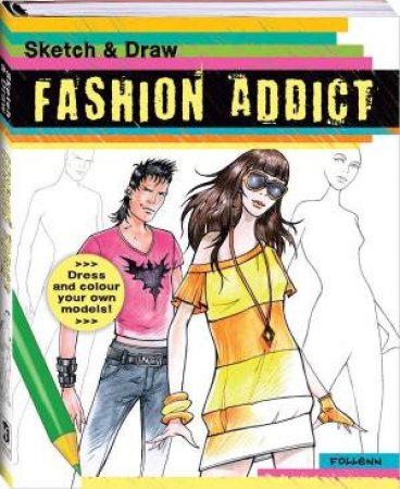 Sketch and Draw: Fashion Addict by Various