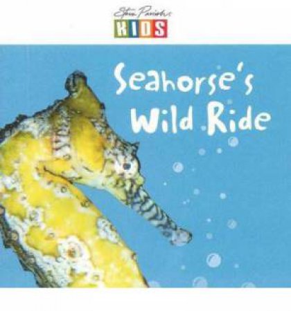 Steve Parish Early Reader: Seahorse by Steve Parish