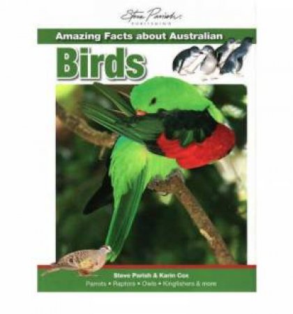 Amazing Facts about Australian Birds by Steve Parish