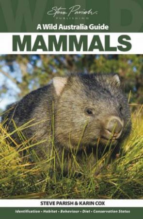 A Wild Australia Guide: Mammals by Karin Cox & Steve Parish