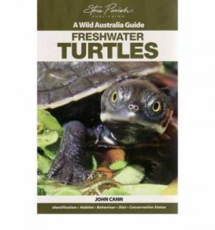 A Wild Australia Guide: Freshwater Turtles by John Cann