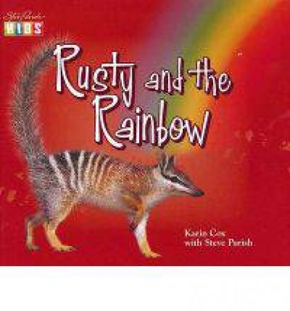 Rusty and the Rainbow by Karin Cox & Steve Parish