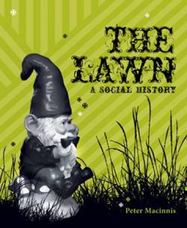 Lawn: A Social History by Peter Macinnis