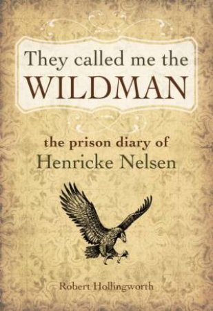 They Called Me The Wildman by Robert Hollingworth