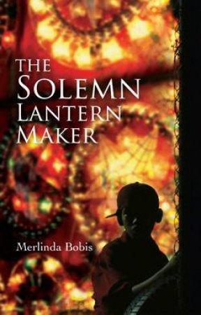 The Solemn Lantern Maker by Merlinda Bobis