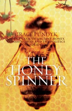 The Honey Spinner by Grace Pundyk