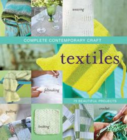 Complete Contemporary Craft:Textiles by Various