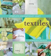 Complete Contemporary CraftTextiles