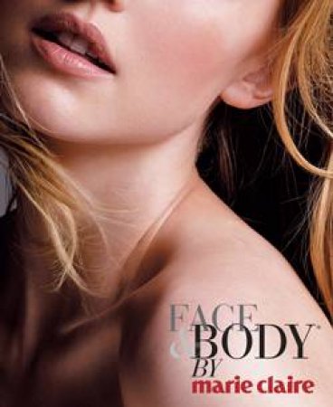 Marie Claire: Face and Body by Josette Milgram