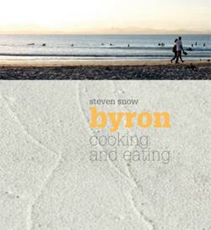 Byron: Cooking And Eating by Steve Snow