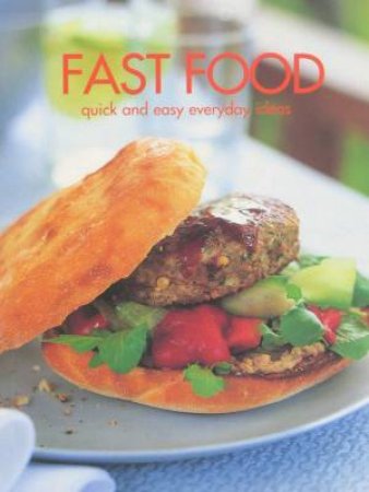 Fast Food: Quick & Easy Everyday ideas by Various