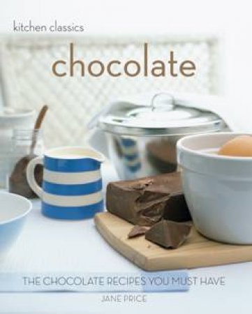 Kitchen Classics: Chocolate by Jane Price