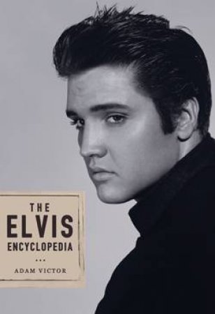 Elvis Encyclopedia by Adam Victor