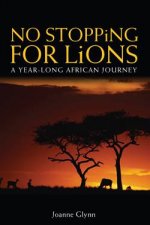 No Stopping for Lions A YearLong African Journey