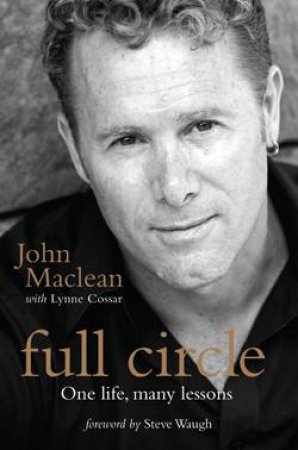 Full Circle: One Life, Many Lessons by John Maclean