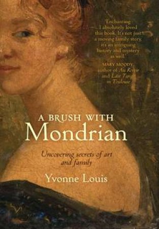 Brush with Mondrian: Uncovering Secrets of Art and Family by Yvonne Louis