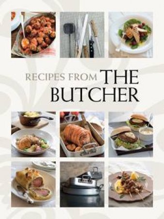 Recipes From: The Butcher by Leanne Kitchen