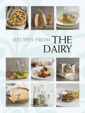 Recipes From: The Dairy by Leanne Kitchen