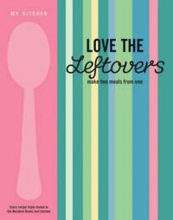 My Kitchen: Love The Leftovers by Various