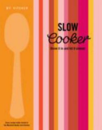 My Kitchen: Slow Cooker by Various