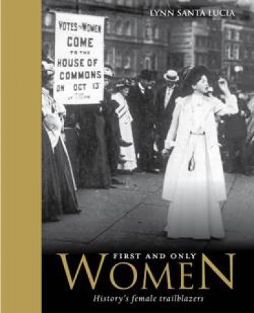 First and Only Women: History's Female Trailblazers by Lynn Santa Lucia