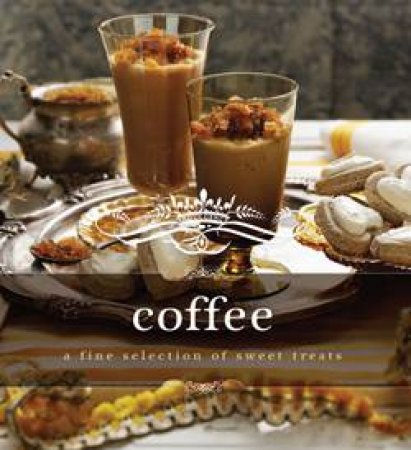 Indulgence Coffee: A Fine Selection of Sweet Treats by Various