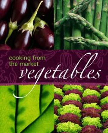 Cooking from the Market: Vegetables by Author Provided No