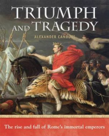 Triumph and Tragedy of Roman Emporers by Alexander Canduci