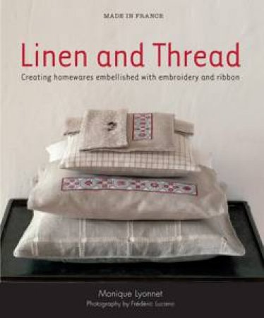 Made In France: Linen and Thread by Monique Lyonnet