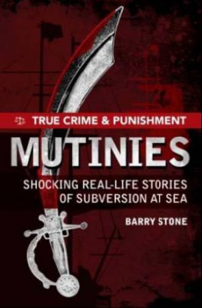 True Crime and Punishment: Mutinies by Barry Stone