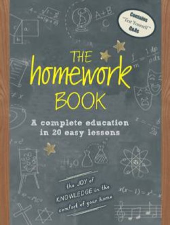 The Homework Book: A Complete Education in 20 Easy Lessons by Ian Whitelaw