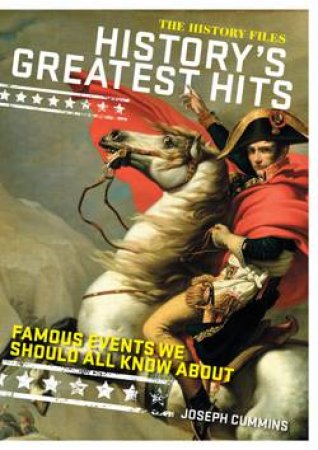 The History Files: History's Greatest Hits by Joseph Cummins