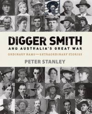 Digger Smith and Australia's Great War by Peter Stanley