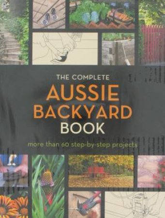 Complete Aussie Backyard Book by Various