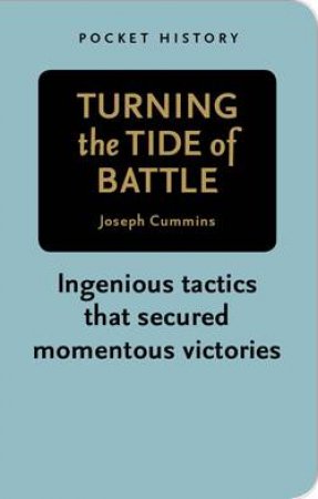 Pocket History: Turning the Tide of Battle by Joseph Cummins